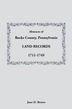 Abstracts of Bucks County, Pennsylvania, Land Records, 1711-1749 af June D Brown