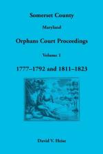 Somerset County, Maryland Orphans Court Proceedings, Volume 1 af David V Heise
