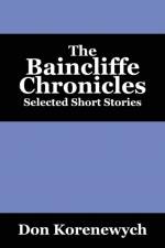 The Baincliffe Chronicles af Don Korenewych