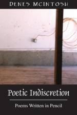 Poetic Indiscretion af Denes McIntosh