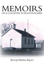 Memoirs of a Country Schoolteacher af Beverly Haskins Reyner