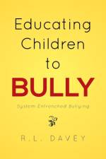 Educating Children to Bully af R L Davey
