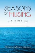 Seasons Of Musing af Abiodun Alphonsus Ehindero