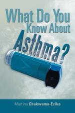 What Do You Know About Asthma? af Martina Chukwuma-Ezike