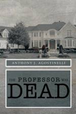 Professor Was Dead af Anthony J Agostinelli
