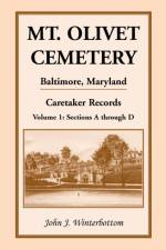 Mt. Olivet Cemetery, Baltimore, Maryland, Caretaker Records Volume 1 af John J Winterbottom