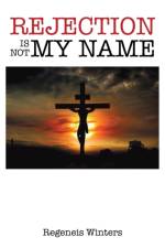 Rejection Is Not My Name af Regeneis Winters
