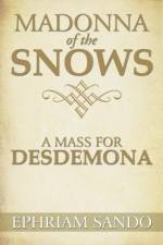 Madonna of the Snows / A Mass for Desdemona af Ephriam Sando