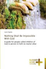 Nothing Shall Be Impossible With God af Lewin Kajoba