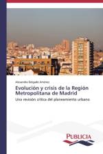 Evolucion y crisis de la Region Metropolitana de Madrid af Delgado Jimenez Alexandra