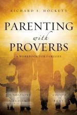 Parenting with Proverbs af Richard S Hockett