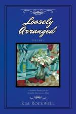 Loosely Arranged Volume I af Kim Rockwell