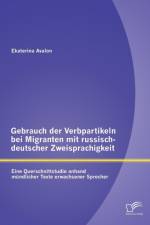 Gebrauch der Verbpartikeln bei Migranten mit russisch-deutscher Zweisprachigkeit af Ekaterina Avalon