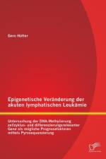 Epigenetische Veranderung der akuten lymphatischen Leukamie af Gero Hutter