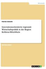 Innovationsorientierte regionale Wirtschaftspolitik in der Region Koblenz-Mittelrhein af Patrick Schmitt