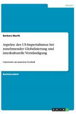 Aspekte des US-Imperialismus bei zunehmender Globalisierung und interkulturelle Verstandigung af Barbara Murth
