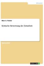 Kritische Bewertung Der Zeitarbeit af Marc a Fischer