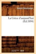La Grece d'Aujourd'hui (Ed.1894) af Gaston Deschamps
