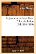 La Jeunesse de Napoleon. 2. La Revolution (Ed.1898-1899) af Arthur Chuquet