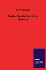 Geschichte Der Deutschen Literatur af Gustav Brugier