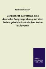Denkschrift Betreffend Eine Deutsche Papyrusgrabung Auf Dem Boden Griechisch-Romischer Kultur in Agypten af Wilhelm Cronert