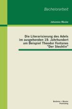 Die Literarisierung des Adels im ausgehenden 19. Jahrhundert am Beispiel Theodor Fontanes Der Stechlin af Johannes Mücke