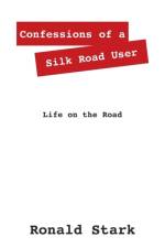 Confessions of a Silk Road User af Ronald Null Stark