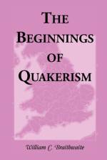 Beginnings of Quakerism af William C Braithwaite