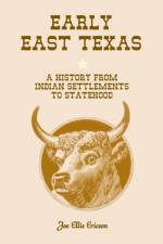 Early East Texas af Joe E Ericson