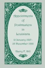 Appointments of Postmasters in Louisiana, 12 January 1827-28 December 1892 af Harry F Dill