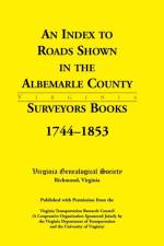 Index to Roads Shown in the Albemarle County Surveyors Books, 1744-1853 af Virginia Genealogical Society