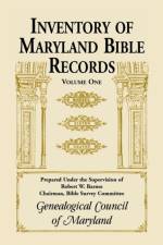 Inventory of Maryland Bible Records, Volume 1 af Genealogical Council of Maryland