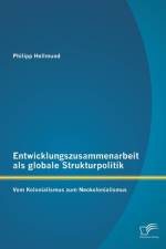 Entwicklungszusammenarbeit als globale Strukturpolitik af Philipp Hellmund