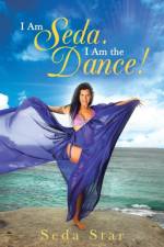 I Am Seda. I Am the Dance! af Seda Star