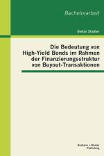 Bedeutung von High-Yield Bonds im Rahmen der Finanzierungsstruktur von Buyout-Transaktionen af Stefan Stadler