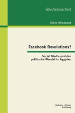 Facebook Revolutions? Social Media und der politische Wandel in AEgypten af Katrin Hillenbrand