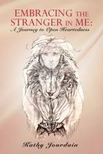 Embracing the Stranger in Me af Kathy Jourdain