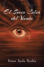 Sucio Color del Viento af Arturo Ayala Peralta