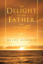 Delight of the Father and Other Lyrics af Melba Hendrix