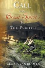Call of the Great Spirit / The Fugitive af Gloria Van Rooyen