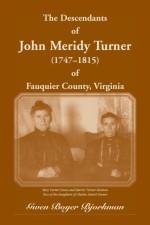 Descendants of John Meridy Turner (1747 - 1815) of Fauquier County, Virginia af Gwen Boyer Bjorkman
