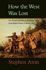 How the West Was Lost af Stephen (UCLA) Aron