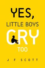 Yes, Little Boys Cry Too af J F Scott