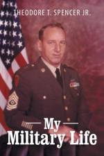 My Military Life af Theodore T Spencer
