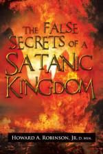 False Secrets of a Satanic Kingdom af Howard A D Min