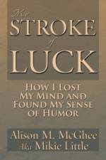 My Stroke of Luck af Alison M McGhee