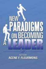 New Paradigms on Becoming a Leader af Acene F Fleurmons