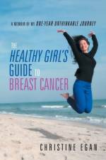 Healthy Girl's Guide to Breast Cancer af Christine Egan