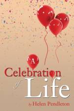 Celebration of Life af Helen Pendleton