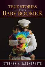True Stories from a Baby Boomer af Stephen B Satterwhite